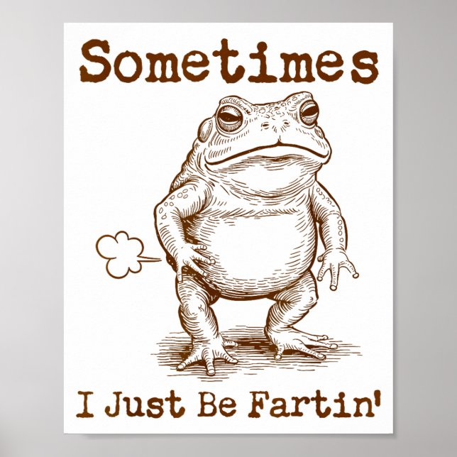 Affiche Sometimes I Just Be Fartin’ Frog Funny Rude Silly  (Devant)
