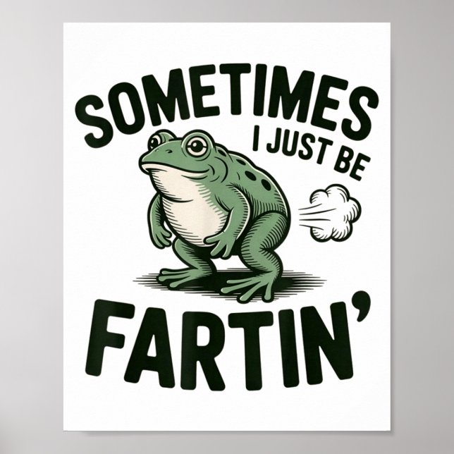 Affiche Sometimes I Just Be Fartin' Frog Humor Funny Fart  (Devant)