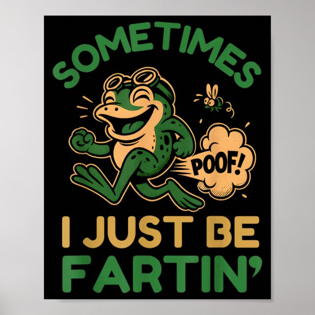 Affiche Sometimes I Just Be Fartin, Funny Frog  (Devant)