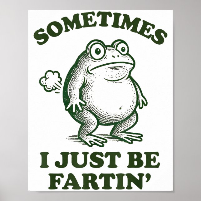 Affiche Sometimes I Just Be Fartin' Funny Frog  (Devant)