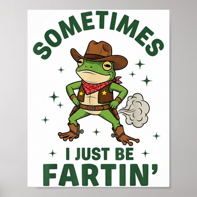 Affiche Sometimes I Just Be Fartin Funny Western Cowboy Fr (Devant)