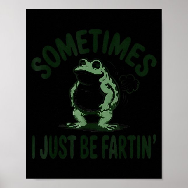 Affiche Sometimes I Just Be Farting Frog Humor Funny Fart  (Devant)