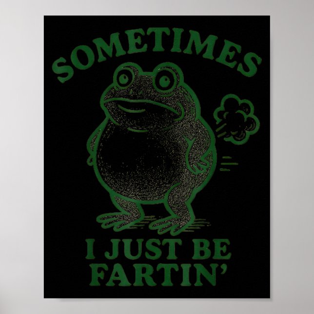 Affiche Sometimes I Just Be Farting Frog Humor Funny Fart  (Devant)