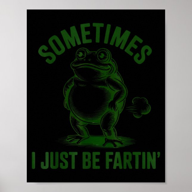 Affiche Sometimes I Just Be Farting Frog Humor Funny Fart  (Devant)