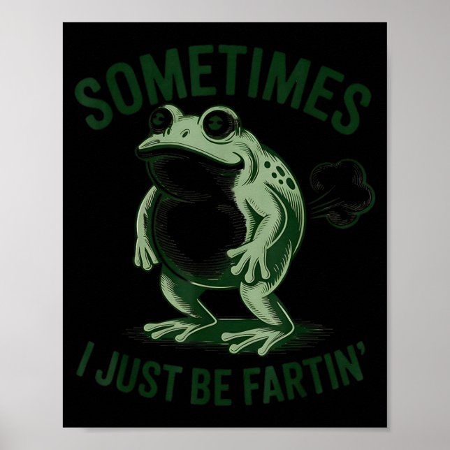 Affiche Sometimes I Just Be Farting Funny Frog  (Devant)