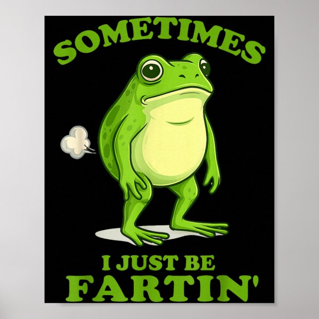 Affiche Sometimes I Just Be Farting Funny Frog  (Devant)