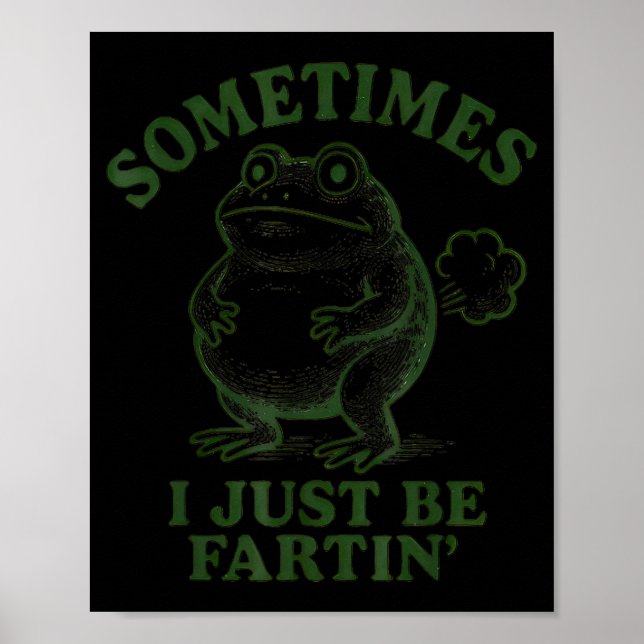 Affiche Sometimes I Just Be Farting Funny Frog  (Devant)