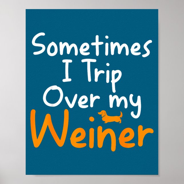Affiche Sometimes I Trip Over My Weiner Dog Funny  (Devant)