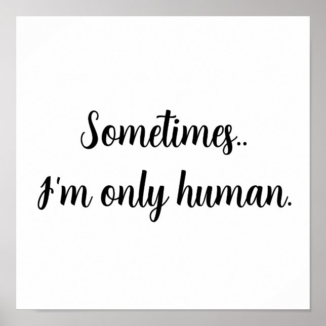 Affiche Sometimes...I'm only human. (Devant)