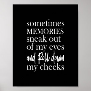 Affiche sometimes memsneak out of my eyes and rold