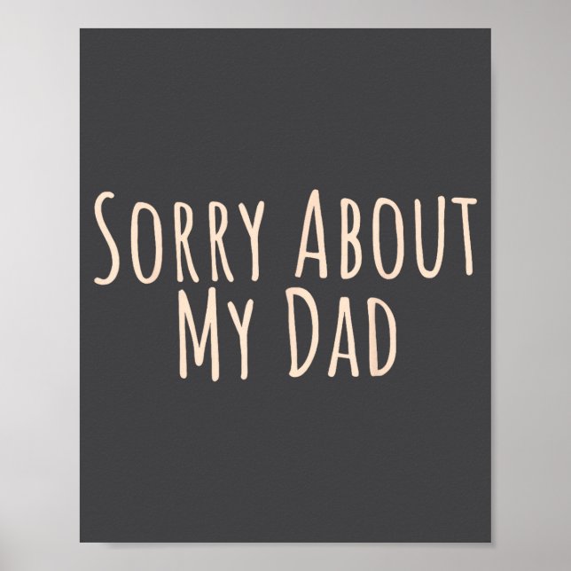 Affiche Sorry About My Dad Funny Father Son Daughter Sayin (Devant)