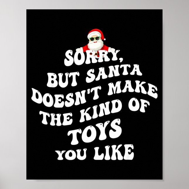Affiche Sorry But Santa Doesn't Make The Kind Of Toys You  (Devant)