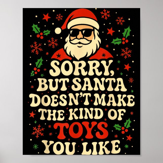 Affiche Sorry But Santa Doesn't Make The Kind Of Toys You  (Devant)