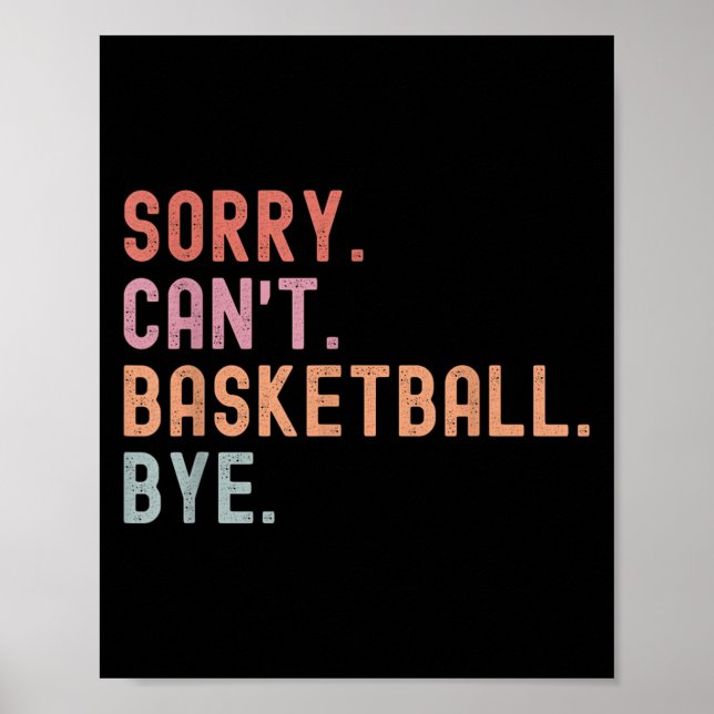 Affiche Sorry Can't Basketball Bye, Funny Basketball Playe (Devant)
