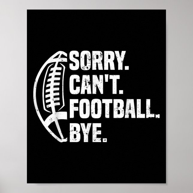 Affiche Sorry Can't Football Bye American Footbal Design  (Devant)
