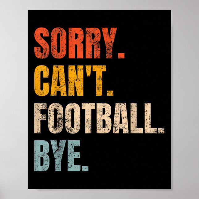 Affiche Sorry Can't Football Bye Retro Football Lovers Fan (Devant)