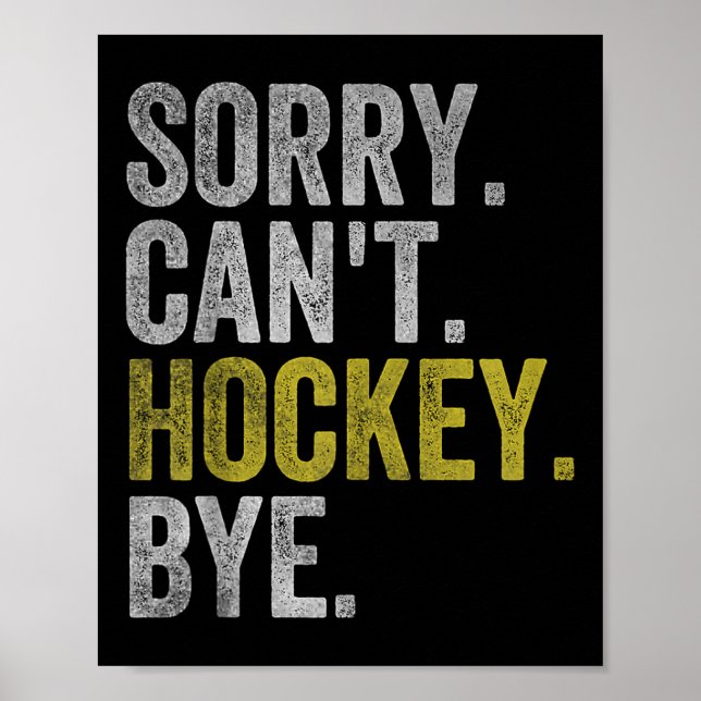 Affiche Sorry Can't Hockey Bye Funny Hockey  (Devant)