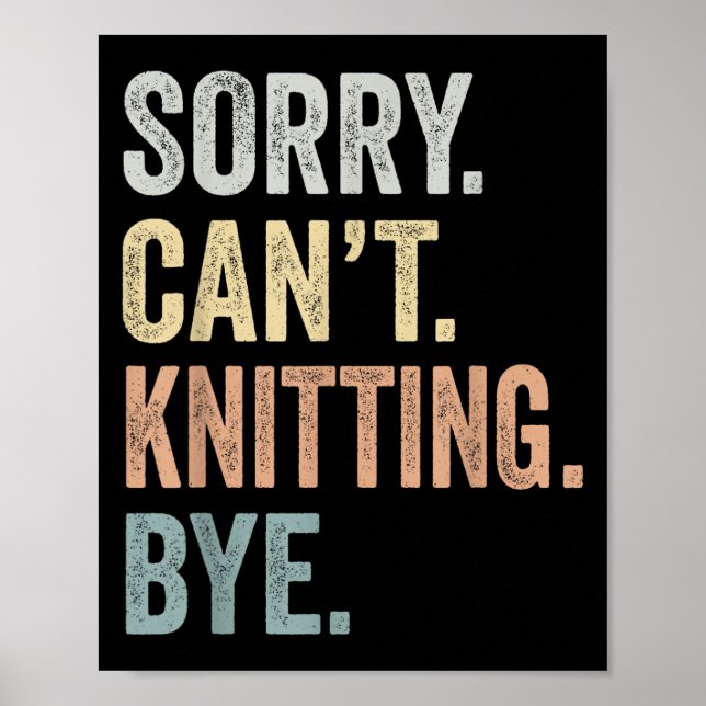 Affiche Sorry Can't Knitting Bye Funny Knitting Lovers  (Devant)