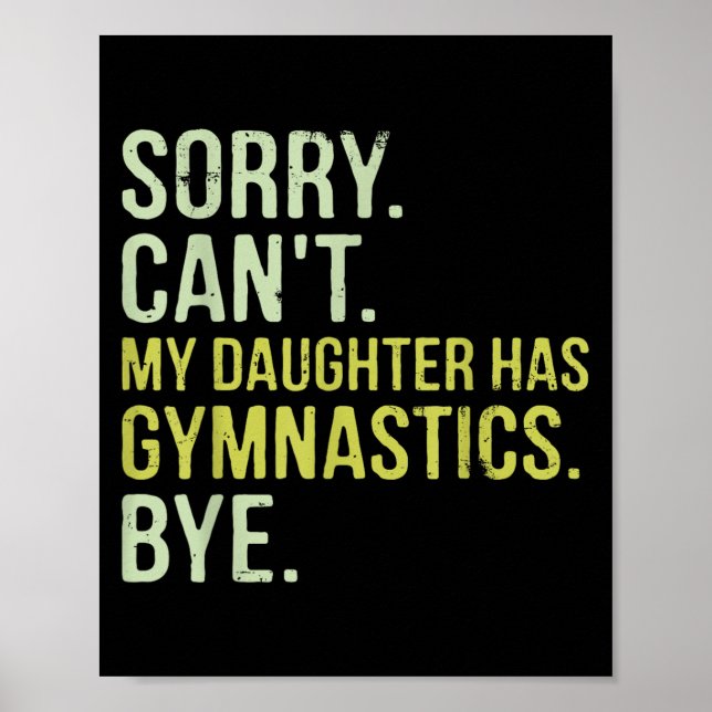 Affiche Sorry Can't My Daughter Has Gymnastics Bye Funny M (Devant)