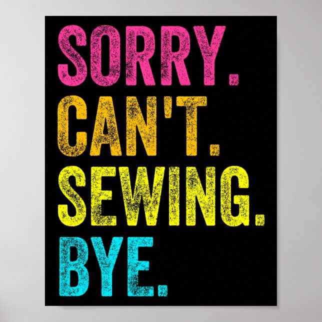 Affiche Sorry Can't Sewing Bye Teacher Student Funny Sewin (Devant)