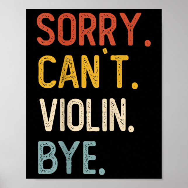 Affiche Sorry Can't Violin Bye Shirts Funny Violin Lovers  (Devant)