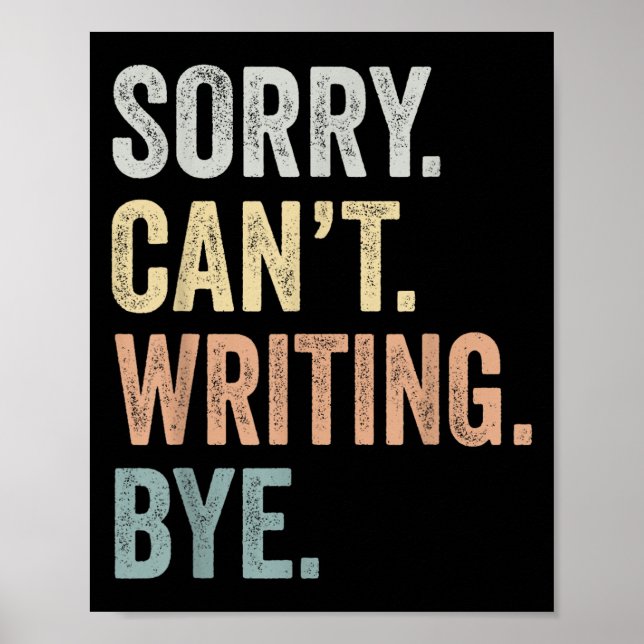 Affiche Sorry Can't Writing Bye Funny Writing Lovers  (Devant)