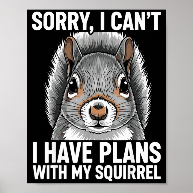 Affiche Sorry, I Can't I Have Plans With My Squirrel  (Devant)