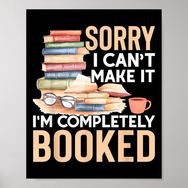 Affiche Sorry I Can't Make It I'm Completely Booked Read B (Devant)