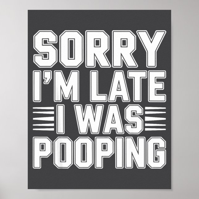 Affiche Sorry I’m Late I Was Ong Funny Bathroom Humor  (Devant)