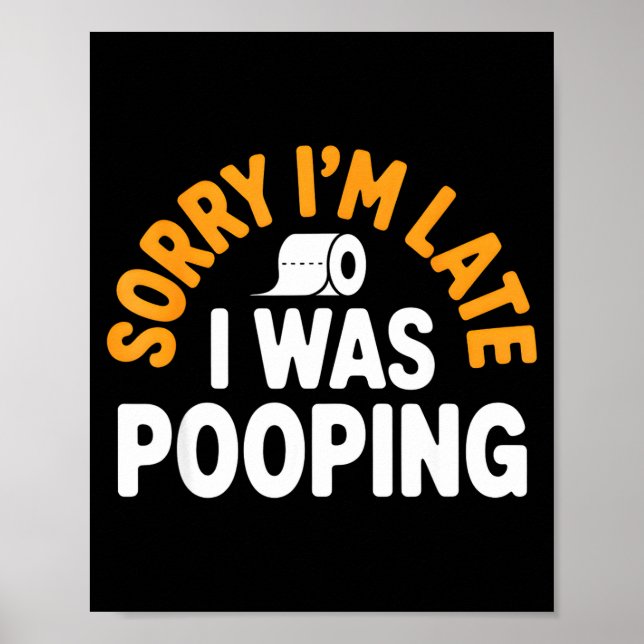 Affiche Sorry I’m Late Ong Funny Bathroom Humor Art  (Devant)