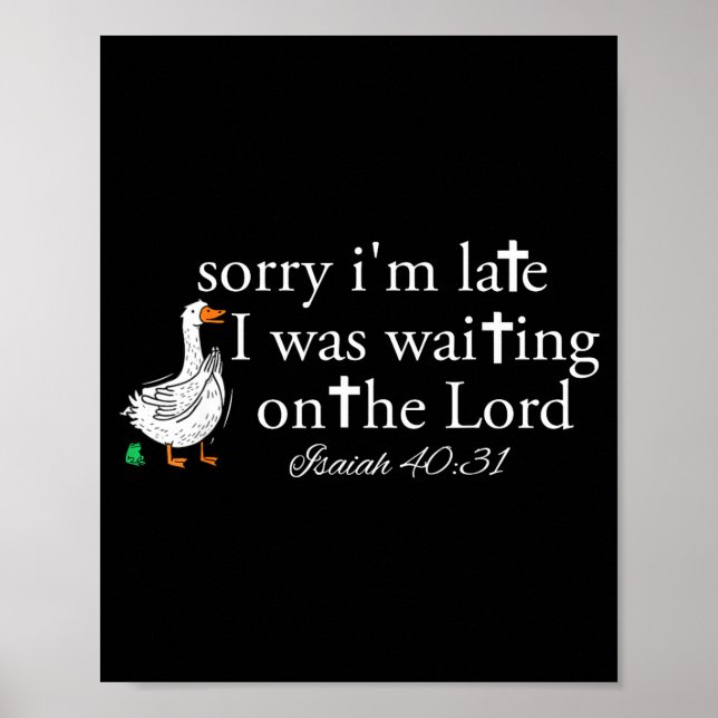 Affiche Sorry I'm Late Funny Goose Christian Bible Verse F (Devant)