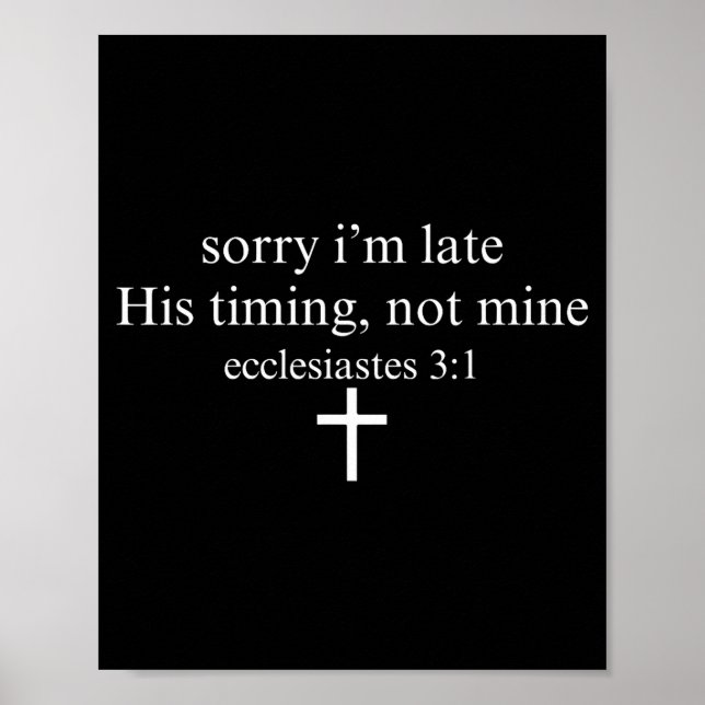 Affiche Sorry I'm Late His Timing Not Mine Christian Faith (Devant)