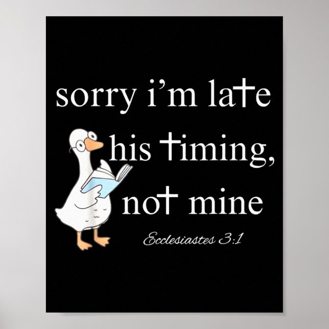 Affiche Sorry Im Late, His Timing, Not Mine Ecclesiastes 3 (Devant)