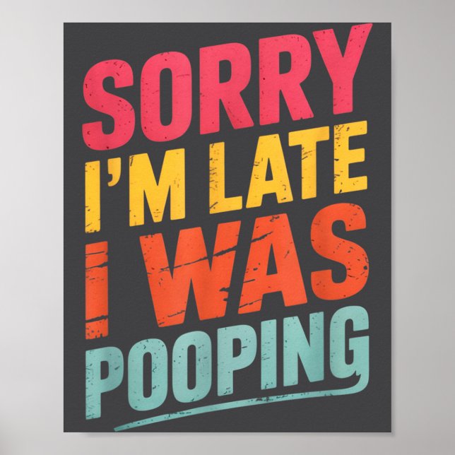 Affiche Sorry I'm Late I Was Ong Funny Joke Sarcastic Quot (Devant)