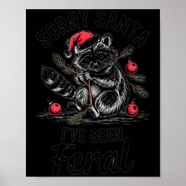 Affiche Sorry Santa I’ve Been Feral Funny Raccoon Christma (Devant)