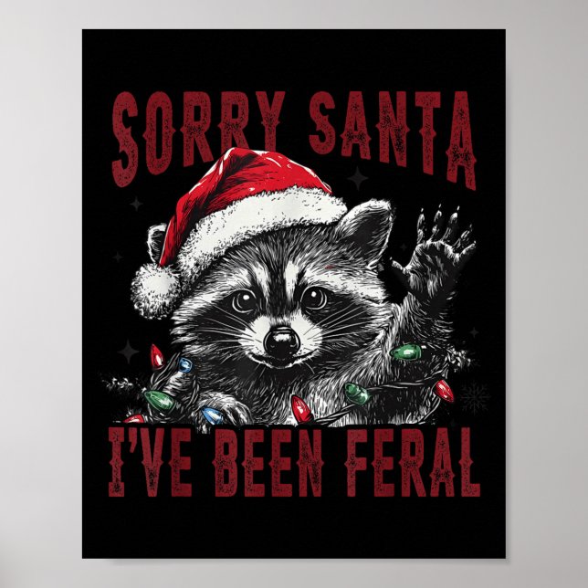 Affiche Sorry Santa I've Been Feral Christmas Holiday Racc (Devant)