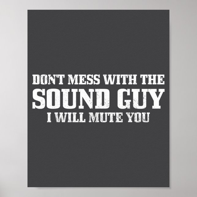 Affiche Sound Guy Don't Mess With The Sound Guy Will Mute  (Devant)