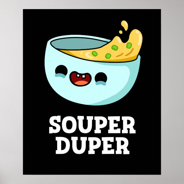 Affiche Souper Duper Funny Soup Pun Dark BG (Devant)