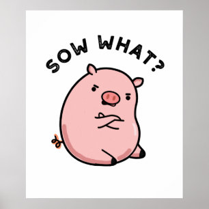 Affiche Sow What Funny Sassy Pig Pun
