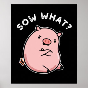 Affiche Sow What Funny Sassy Pig Pun Dark BG