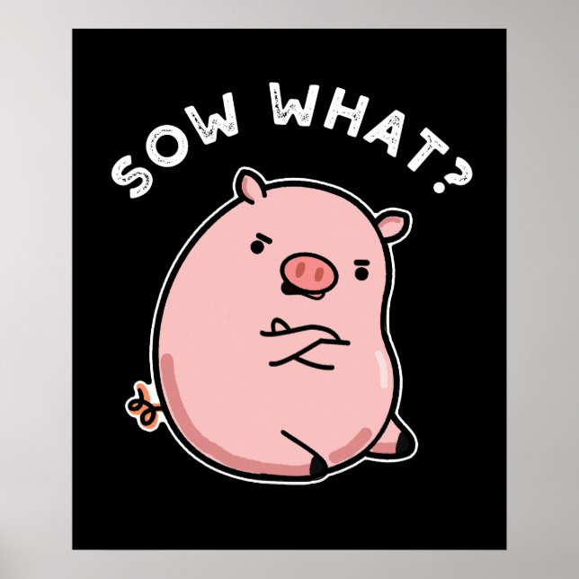 Affiche Sow What Funny Sassy Pig Pun Dark BG (Devant)