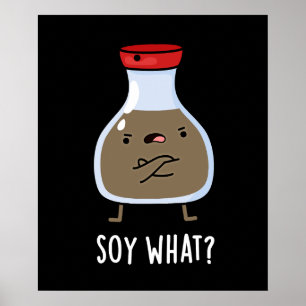 Affiche Soy What Funny Soy Sauce Pun Dark BG
