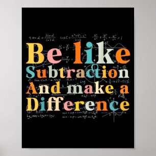 Affiche Soyez comme la citation de mathématiques de soustr