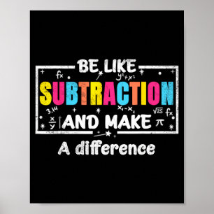 Affiche Soyez comme la soustraction Citation drôle de math