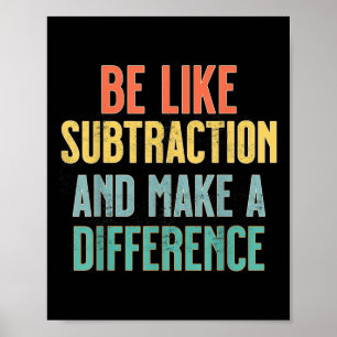 Affiche Soyez comme la soustraction, faites une différence