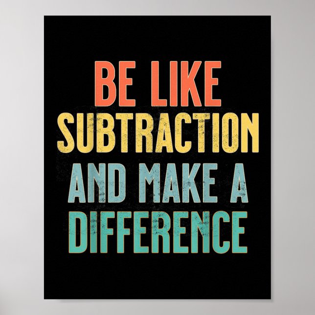 Affiche Soyez comme la soustraction, faites une différence (Devant)