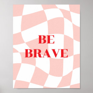 Affiche Soyez courageux, motif rétro rose et blanc