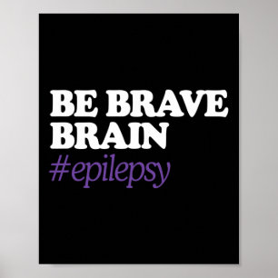 Affiche Soyez courageux pour le cerveau #épilepsie Sensibi