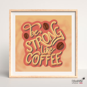 Affiche Soyez fort comme du café   citation motivante