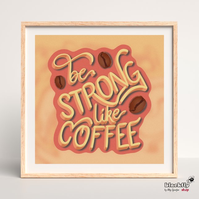 Affiche Soyez fort comme du café | citation motivante (Créateur téléchargé)